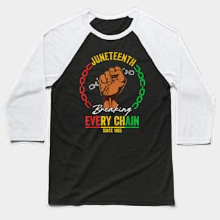 Juneteenth Breaking Every Chain Since 1865 Men Women Baseball T-Shirt